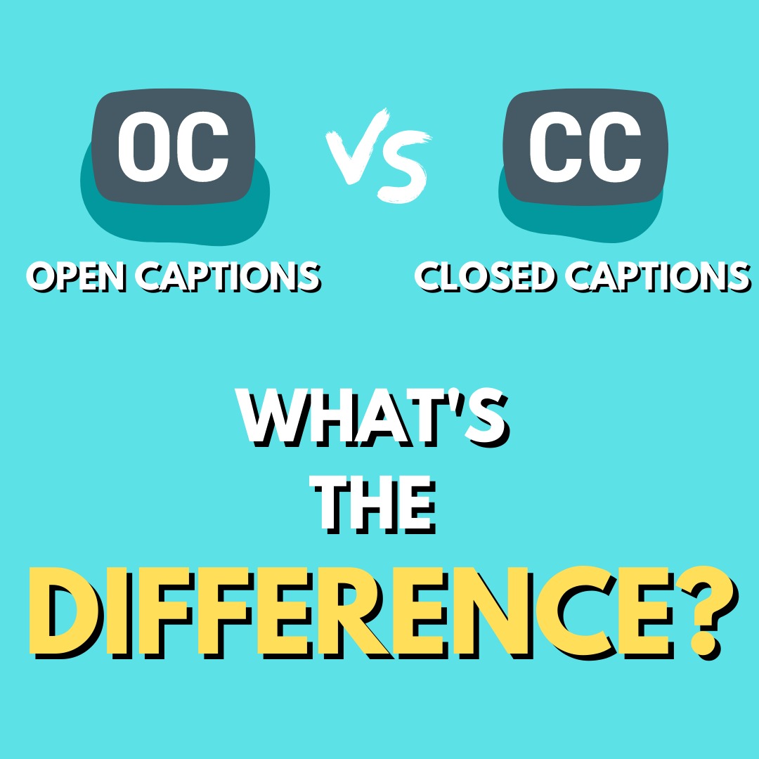 Closed Captions Vs Open Captions What s The Difference