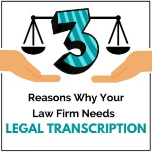 A picture showing reasons why law firms needs legal transcription